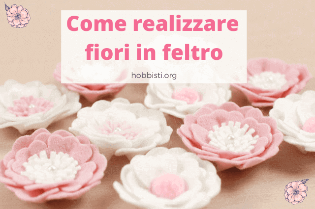 tutorial fiori in feltro