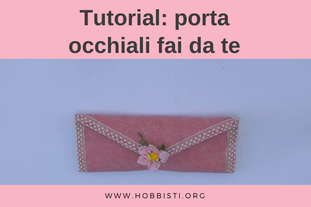 tutorial porta occhiali fai da te